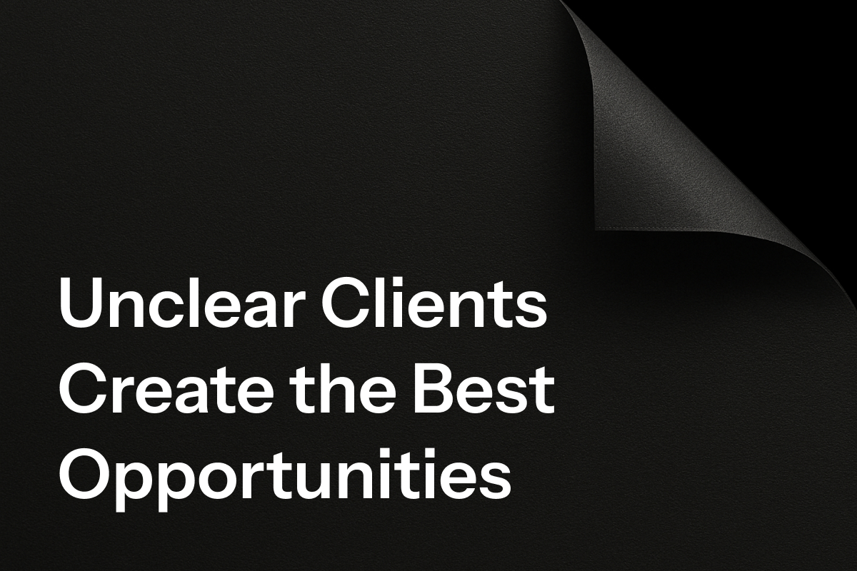 Why I Love Clients Who Have No Idea What They Want
